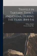 Travels in Tartary, Thibet, and China, During the Years 1844-5-6: 1