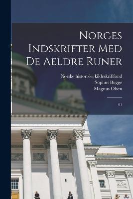 Norges indskrifter med de aeldre runer: 01 - Magnus Olsen,Sophus Bugge,Norske Historiske Kildeskriftfond - cover