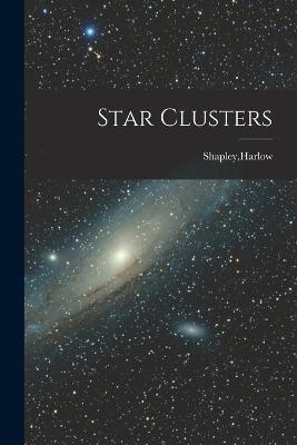 Star Clusters - Harlow Shapley - cover