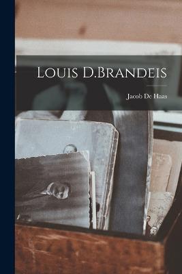 Louis D.Brandeis - Jacob De Haas - cover