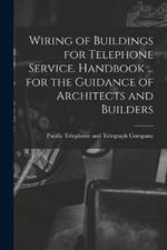 Wiring of Buildings for Telephone Service. Handbook ... for the Guidance of Architects and Builders