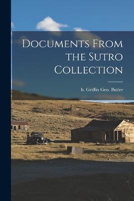 Documents From the Sutro Collection - Geo Butler B Griffin - cover