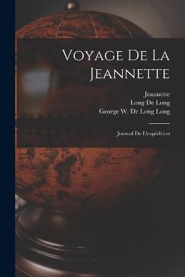 Voyage de la Jeannette: Journal de l'expédition - Long George W De Long,Long de Long,Bernard - cover