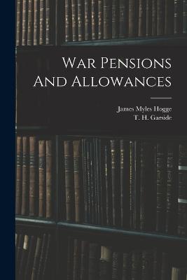 War Pensions And Allowances - James Myles Hogge - cover