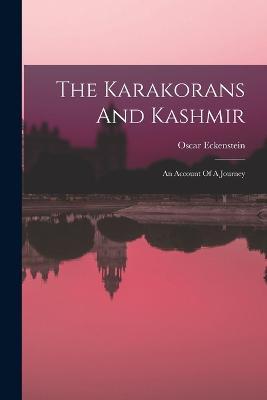 The Karakorans And Kashmir: An Account Of A Journey - Oscar Eckenstein - cover