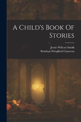A Child's Book Of Stories - Penrhyn Wingfield Coussens - cover