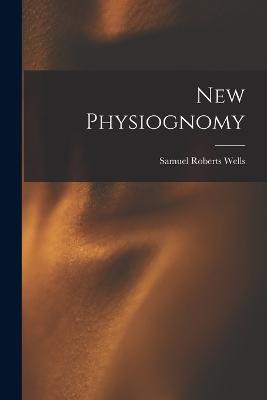 New Physiognomy - Samuel Roberts Wells - cover