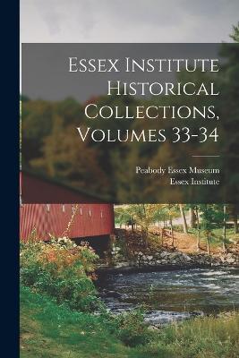 Essex Institute Historical Collections, Volumes 33-34 - Essex Institute - cover