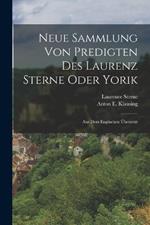 Neue Sammlung Von Predigten Des Laurenz Sterne Oder Yorik: Aus Dem Englischen UEbersetzt