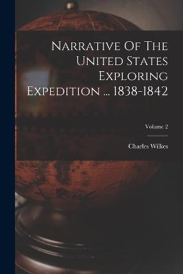 Narrative Of The United States Exploring Expedition ... 1838-1842; Volume 2 - Charles Wilkes - cover