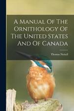 A Manual Of The Ornithology Of The United States And Of Canada