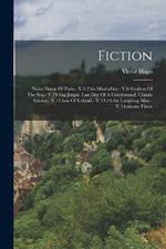 Fiction: Notre Dame Of Paris.- V.3-7.les Miserables.- V.8-9.toilers Of The Sea.- V.10.bug-jargal. Last Day Of A Condemned. Claude Gueux.- V.11.han Of Iceland.- V.12-13.the Laughing Man.- V.14.ninety-three