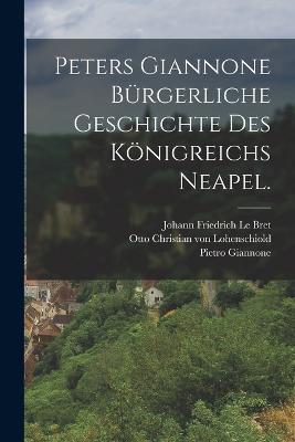 Peters Giannone burgerliche Geschichte des Koenigreichs Neapel. - Pietro Giannone - cover