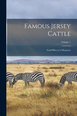 Famous Jersey Cattle: Serial Historical Magazine; Volume 1 - Anonymous - cover