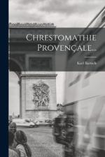Chrestomathie Provençale...
