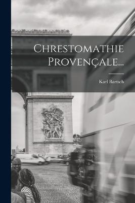 Chrestomathie Provençale... - Karl Bartsch - cover