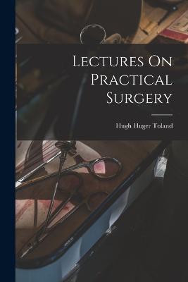 Lectures On Practical Surgery - cover