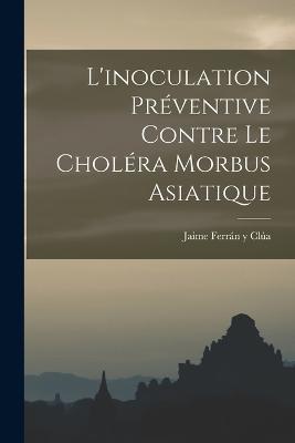 L'inoculation Préventive Contre Le Choléra Morbus Asiatique - cover