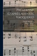 Proserpine (d'apres Auguste Vacquerie): Drame Lyrique En 4 Actes De Louis Gallet