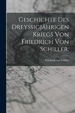 Geschichte des dreyssigjahrigen Kriegs von Friedrich von Schiller.