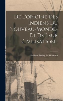 De L'origine Des Indiens Du Nouveau-monde-et De Leur Civilisation... - cover