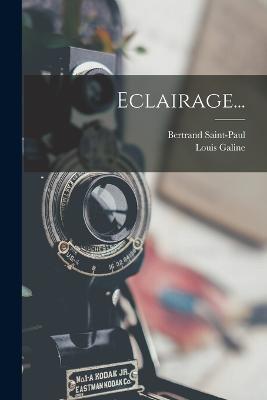 Eclairage... - Louis Galine,Bertrand Saint-Paul - cover