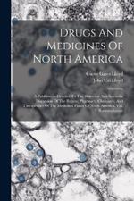 Drugs And Medicines Of North America: A Publication Devoted To The Historical And Scientific Discussion Of The Botany, Pharmacy, Chemistry, And Therapeutics Of The Medicinal Plants Of North America. Vol. 1: Ranunculaceae