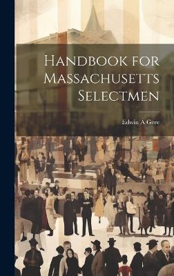 Handbook for Massachusetts Selectmen - Edwin A Gere - cover