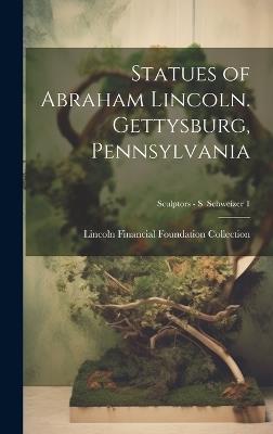 Statues of Abraham Lincoln. Gettysburg, Pennsylvania; Sculptors - S Schweizer 1 - cover