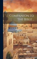 Companion to the Bible ..