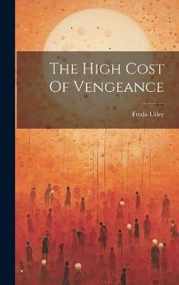 The High Cost Of Vengeance - Freda Utley - cover