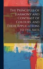 The Principles of Harmony and Contrast of Colours, and Their Applications to the Arts