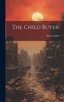The Child Buyer - Hersey John - cover