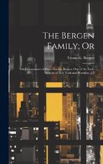 The Bergen Family; Or: The Descendants of Hans Hansen Bergen, One of the Early Settlers of New York and Brooklyn, L.I