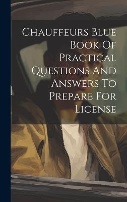 Chauffeurs Blue Book Of Practical Questions And Answers To Prepare For License - Anonymous - cover