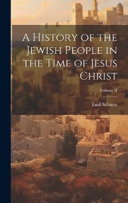 A History of the Jewish People in the Time of Jesus Christ; Volume II - Emil Schürer - cover