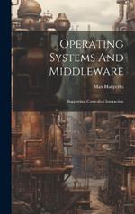 Operating Systems And Middleware: Supporting Controlled Interaction