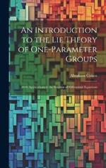 An Introduction to the Lie Theory of One-Parameter Groups: With Applications to the Solution of Differential Equations