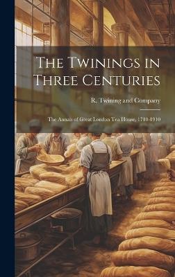 The Twinings in Three Centuries: The Annals of Great London Tea House, 1710-1910 - cover