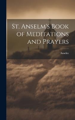 St. Anselm's Book of Meditations and Prayers - Anselm - cover