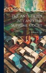 The Anti-trust act and the Supreme Court
