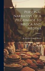 Personal Narrative Of A Pilgrimage To Mecca And Medina; Volume 3