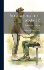 Reclaiming the Maimed: A Handbook of Physical Therapy