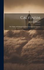 Calvinism: The Origin and Safeguard of Our Constitutional Liberties