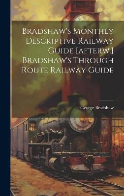 Bradshaw's Monthly Descriptive Railway Guide [afterw.] Bradshaw's Through Route Railway Guide - George Bradshaw - cover