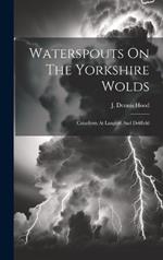 Waterspouts On The Yorkshire Wolds: Cataclysm At Langtoft And Driffield