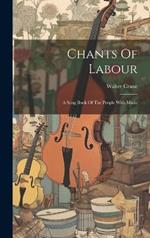 Chants Of Labour: A Song Book Of The People With Music