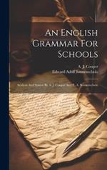 An English Grammar For Schools: Analysis And Syntax By A. J. Cooper And E. A. Sonnenschein