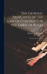 The General Principles of the law of Contract in the Form of Rules: For the use of Students