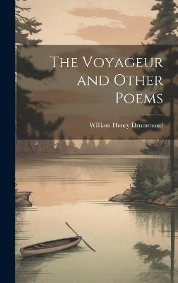 The Voyageur and Other Poems - William Henry Drummond - cover